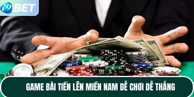 Game bài tiến lên miền nam dễ chơi dễ thắng