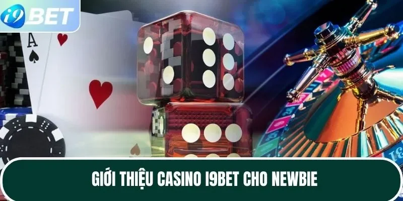 Giới thiệu casino I9BET cho newbie Giới thiệu casino I9BET cho newbie
