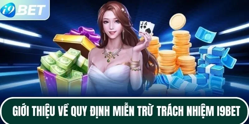 Giới thiệu về quy định miễn trừ trách nhiệm I9BET