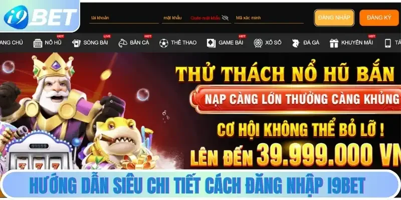 Hướng dẫn siêu chi tiết cách đăng nhập i9bet Hướng dẫn siêu chi tiết cách đăng nhập i9bet