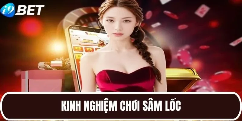 Chiến thuật chinh phục Sâm Lốc chắc thắng Chiến thuật chinh phục Sâm Lốc chắc thắng