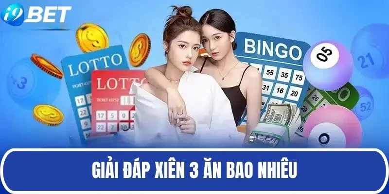 Giải đáp thắc mắc lô xiên 3 ăn bao nhiêu tiền tại miền Bắc Giải đáp thắc mắc lô xiên 3 ăn bao nhiêu tiền tại miền Bắc
