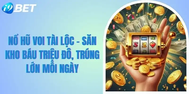 Nổ Hũ Voi Tài Lộc I9BET