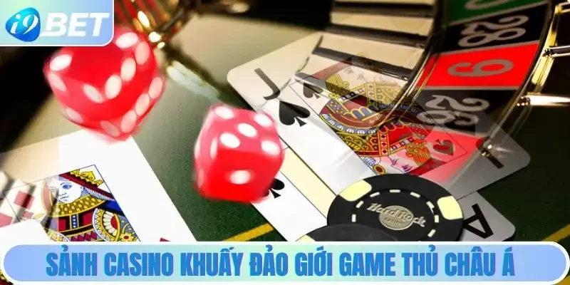 Sảnh Casino khuấy đảo giới game thủ Châu Á