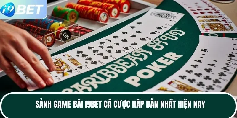Sảnh game bài I9BET cá cược hấp dẫn nhất hiện nay
