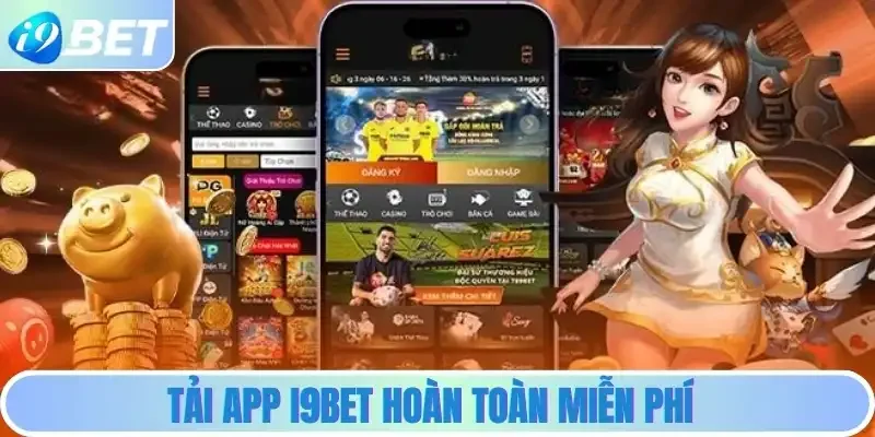 Tải app i9bet hoàn toàn miễn phí