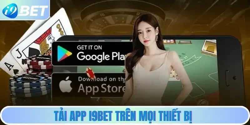 Tải app i9bet trên mọi thiết bị