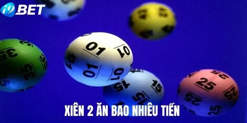 Lô Xiên 2 Ăn Bao Nhiêu Tiền Và Kinh Nghiệm Tham Gia Hiệu Quả
