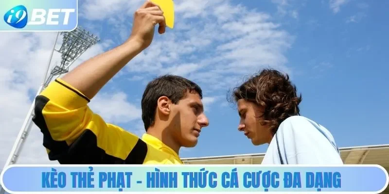 Điểm danh loại kèo thẻ phạt phổ biến Điểm danh loại kèo thẻ phạt phổ biến